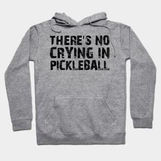 There's No Crying In Pickleball Hoodie